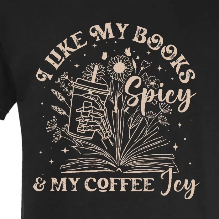 I Like My Books Spicy And My Coffee Icy Skeleton Book Lovers Garment-Dyed Heavyweight T-Shirt