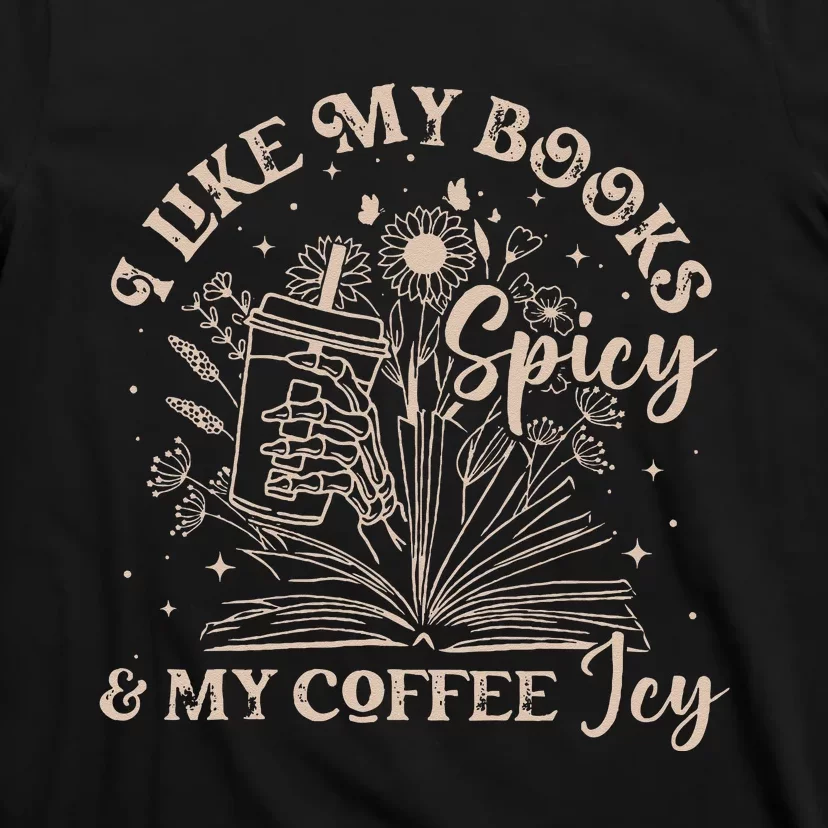 I Like My Books Spicy And My Coffee Icy Skeleton Book Lovers T-Shirt