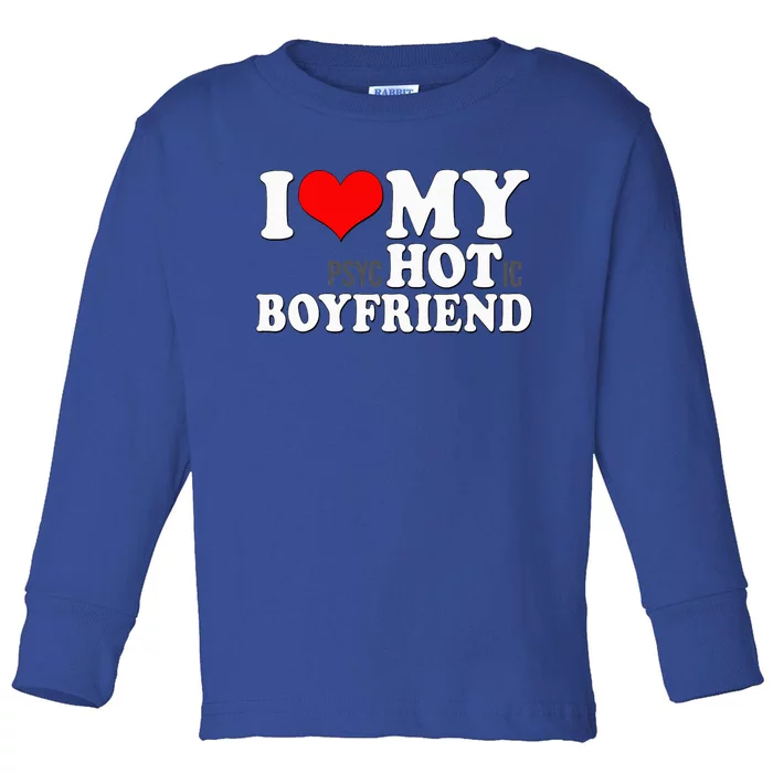 I Love My Psychotic Boyfriend Funny I Heart My Hot Boyfriend Toddler Long Sleeve Shirt