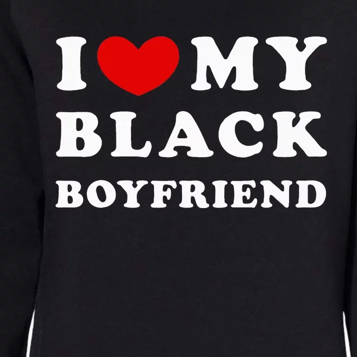 I Love My Black Boyfriend Womens California Wash Sweatshirt