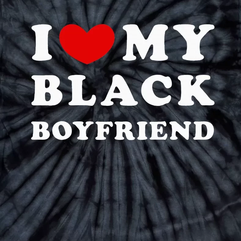 I Love My Black Boyfriend Tie-Dye T-Shirt