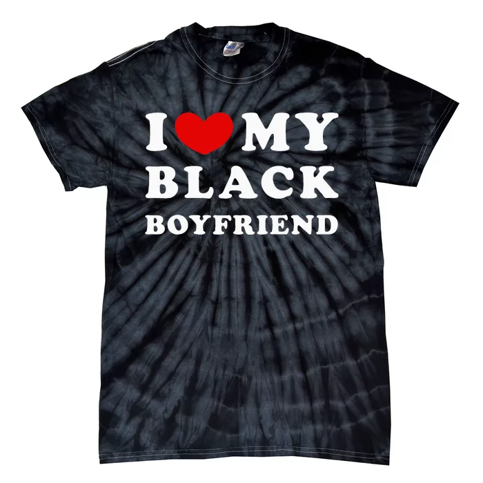 I Love My Black Boyfriend Tie-Dye T-Shirt