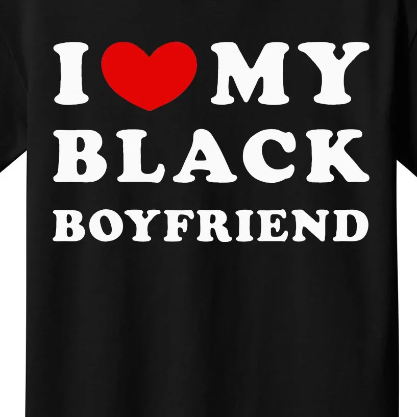 I Love My Black Boyfriend Kids T-Shirt