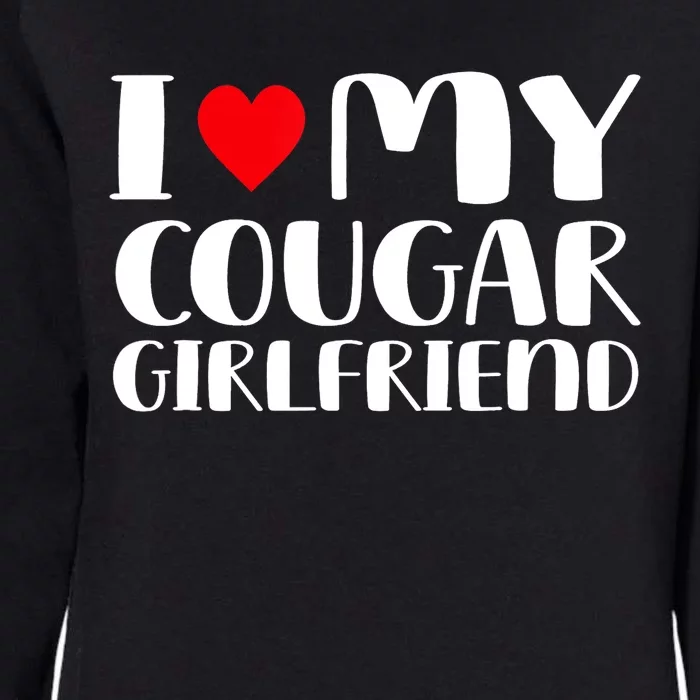 I Love My Cougar Girlfriend Womens California Wash Sweatshirt