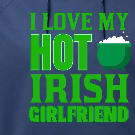 I Love My Hot Irish Girlfriend Performance Fleece Hoodie