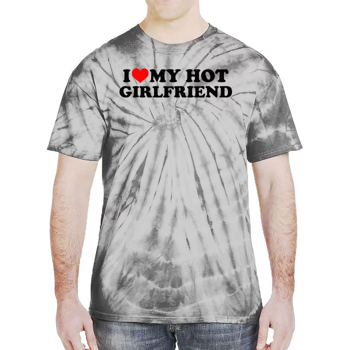 I Love My Hot Girlfriend GF I Heart My Hot Girlfriend White Tie-Dye T-Shirt