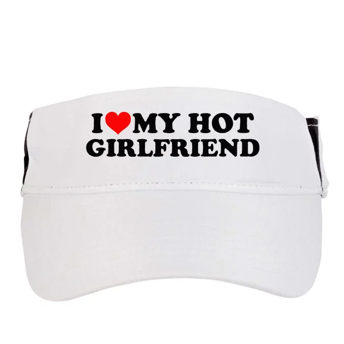 I Love My Hot Girlfriend GF I Heart My Hot Girlfriend White Adult Drive Performance Visor