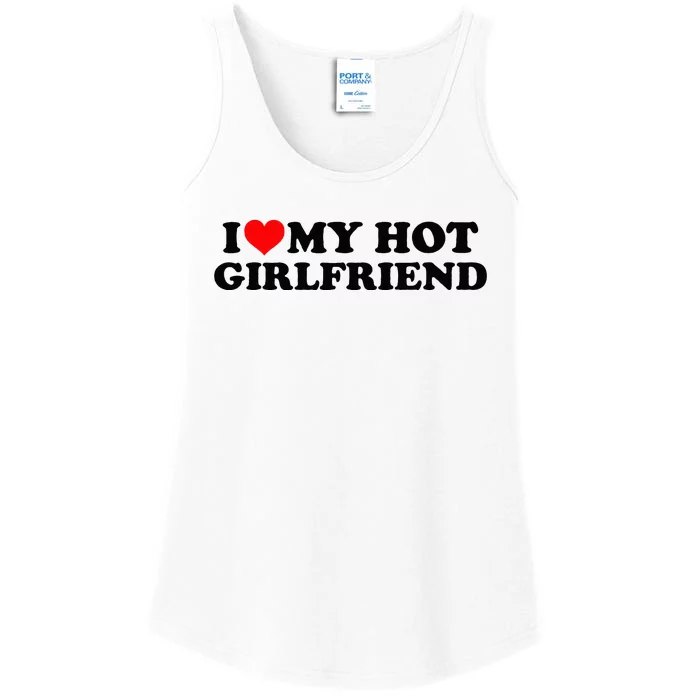 I Love My Hot Girlfriend GF I Heart My Hot Girlfriend White Ladies Essential Tank