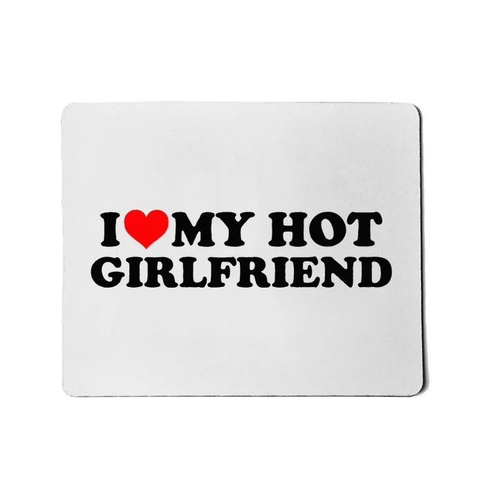 I Love My Hot Girlfriend GF I Heart My Hot Girlfriend White Mousepad