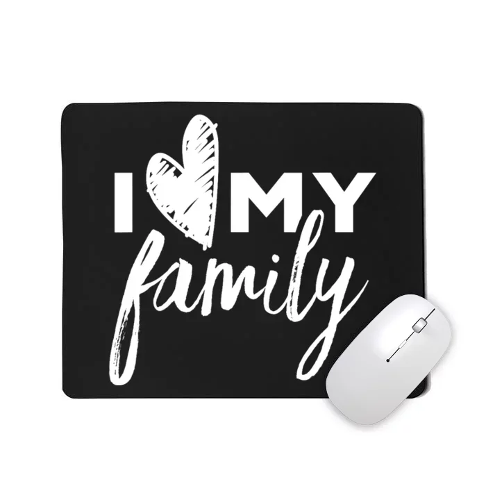 I Love My Family Relatives Party Families Reunion Mousepad