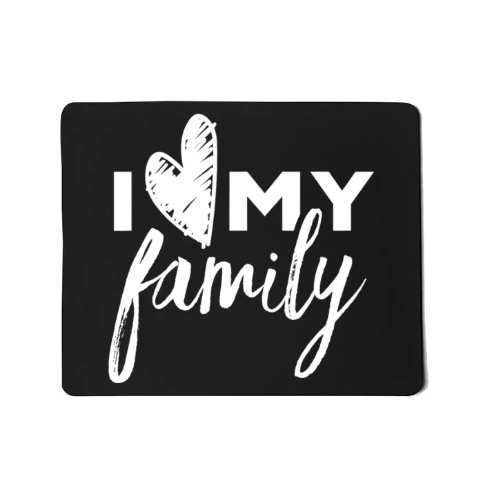 I Love My Family Relatives Party Families Reunion Mousepad