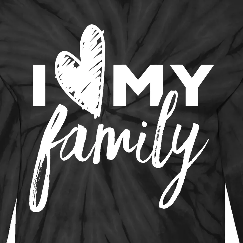 I Love My Family Relatives Party Families Reunion Tie-Dye Long Sleeve Shirt