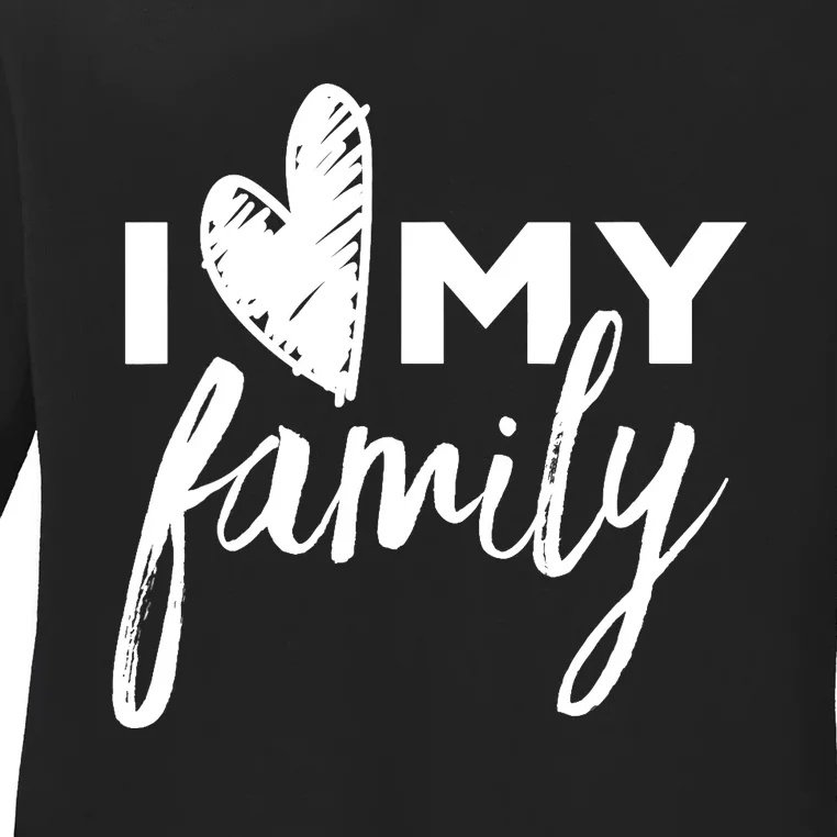 I Love My Family Relatives Party Families Reunion Ladies Long Sleeve Shirt