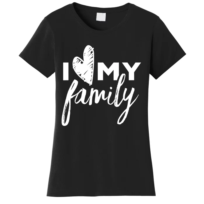 I Love My Family Relatives Party Families Reunion Women's T-Shirt