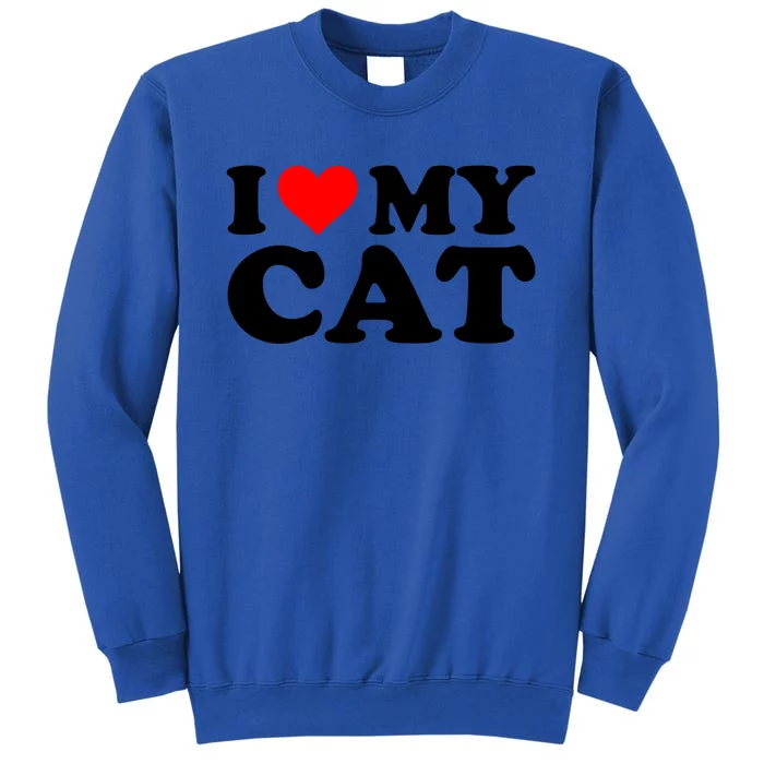 I Love My Cat Funny Red Heart Cat I Heart My Cat Cool Gift Tall Sweatshirt