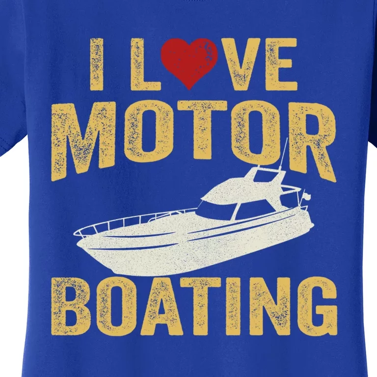 I Love Motor Boating Funny Boater Gift Women's T-Shirt