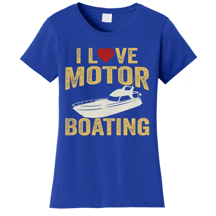 I Love Motor Boating Funny Boater Gift Women's T-Shirt