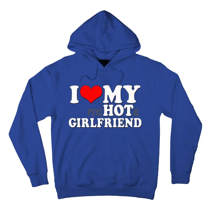 I Love My Psychotic Girlfriend Funny I Heart My Girlfriend Hoodie