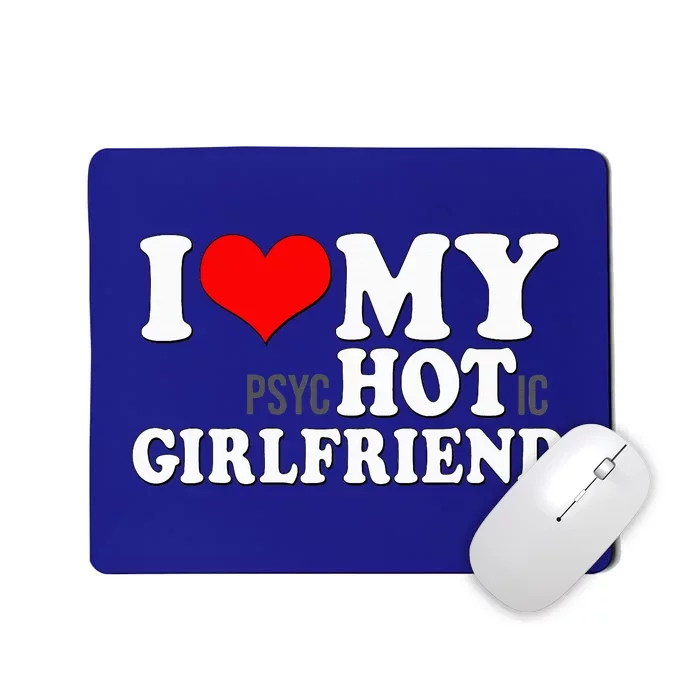 I Love My Psychotic Girlfriend Funny I Heart My Girlfriend Mousepad