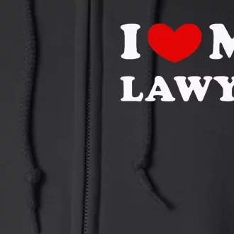 I Love My Lawyer Full Zip Hoodie