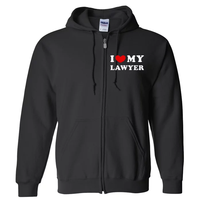 I Love My Lawyer Full Zip Hoodie