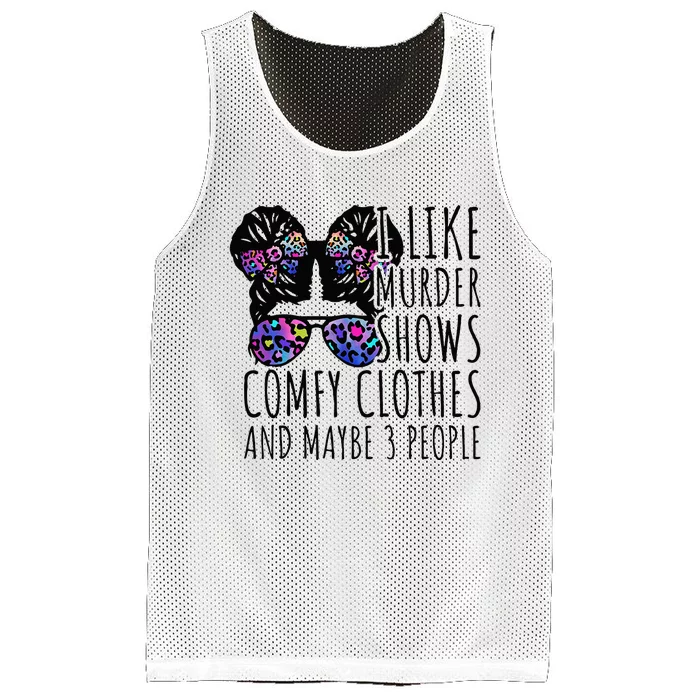 I Like Murder Shows Comfy Clothes And Maybe 3 People Mesh Reversible Basketball Jersey Tank