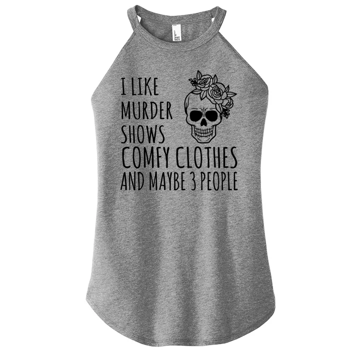 I Like Murder Shows Comfy Clothes And Maybe 3 People Women’s Perfect Tri Rocker Tank