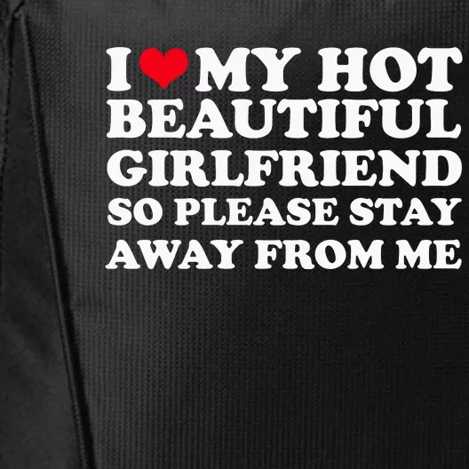 I Love My Girlfriend So Please Stay Away From Me Funny City Backpack