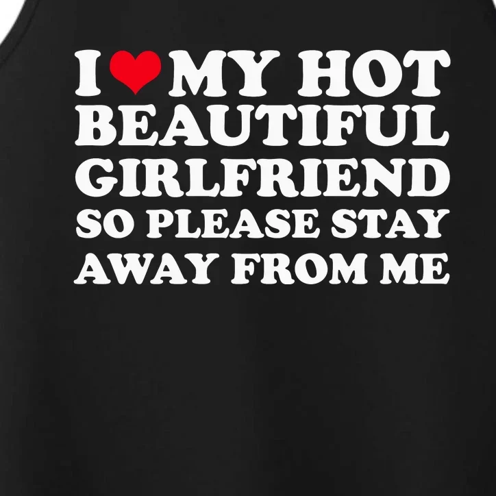 I Love My Girlfriend So Please Stay Away From Me Funny Performance Tank