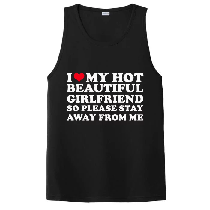 I Love My Girlfriend So Please Stay Away From Me Funny Performance Tank