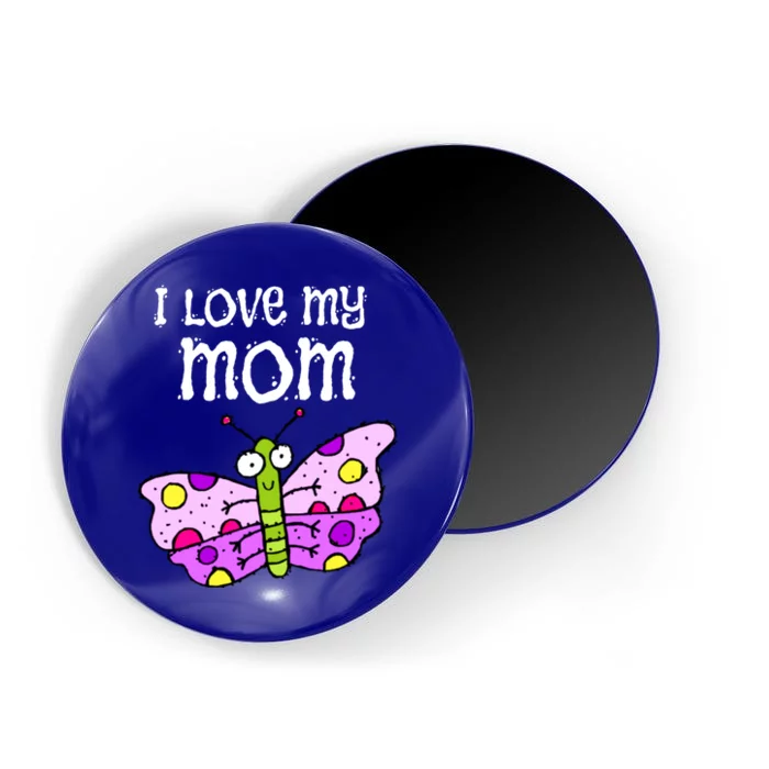 I Love My Mom Butterfly Meaningful Gift Magnet