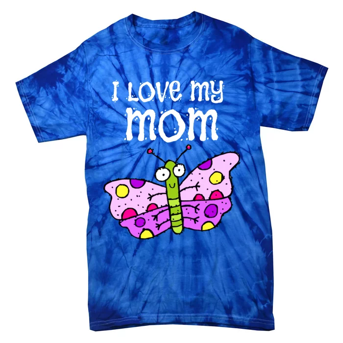 I Love My Mom Butterfly Meaningful Gift Tie-Dye T-Shirt