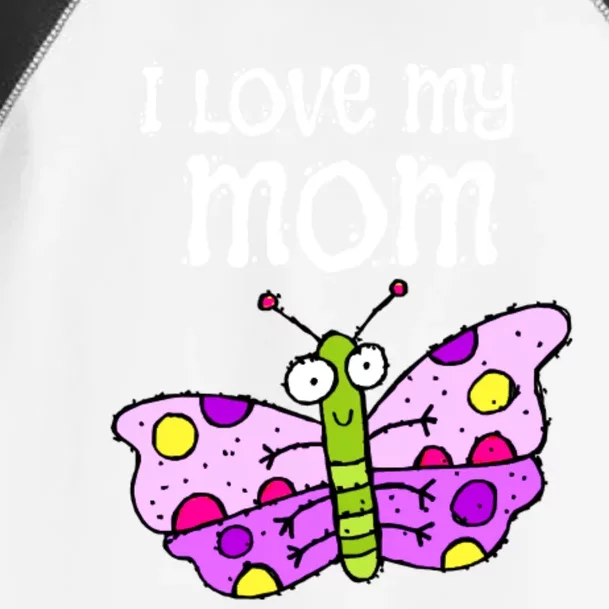 I Love My Mom Butterfly Meaningful Gift Toddler Fine Jersey T-Shirt