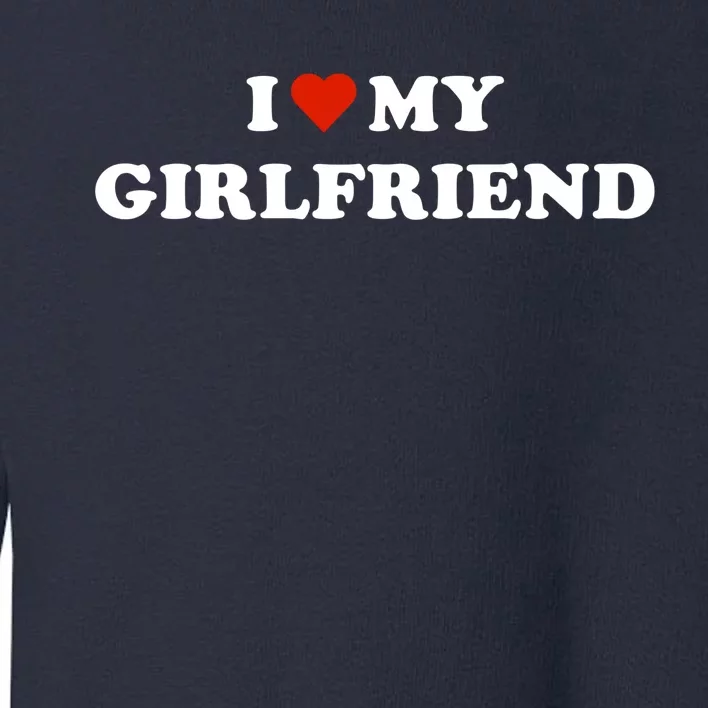 I Love My Gf Toddler Sweatshirt