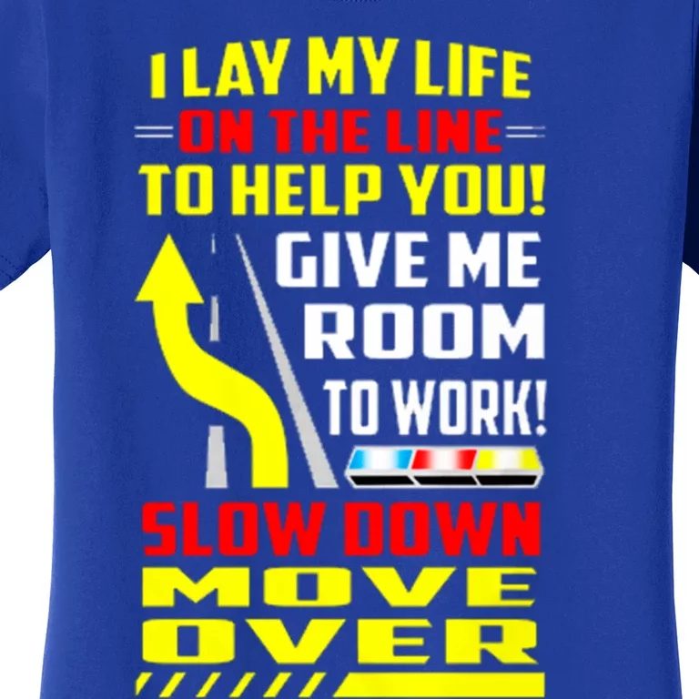 I Lay My Life On The Line To Help You Gift Slow Down Move Over Cool Gift Women's T-Shirt