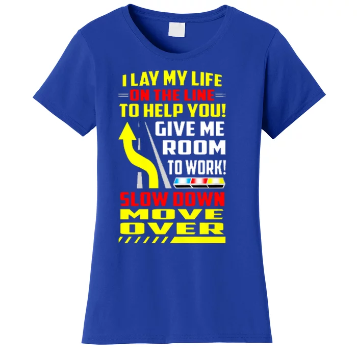 I Lay My Life On The Line To Help You Gift Slow Down Move Over Cool Gift Women's T-Shirt