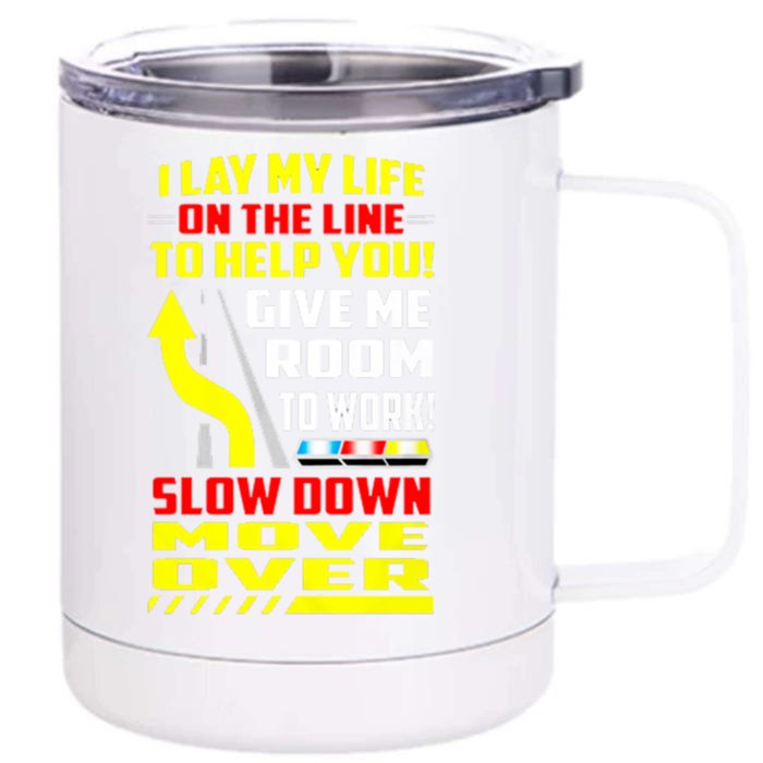 I Lay My Life On The Line To Help You Gift Slow Down Move Over Cool Gift Front & Back 12oz Stainless Steel Tumbler Cup