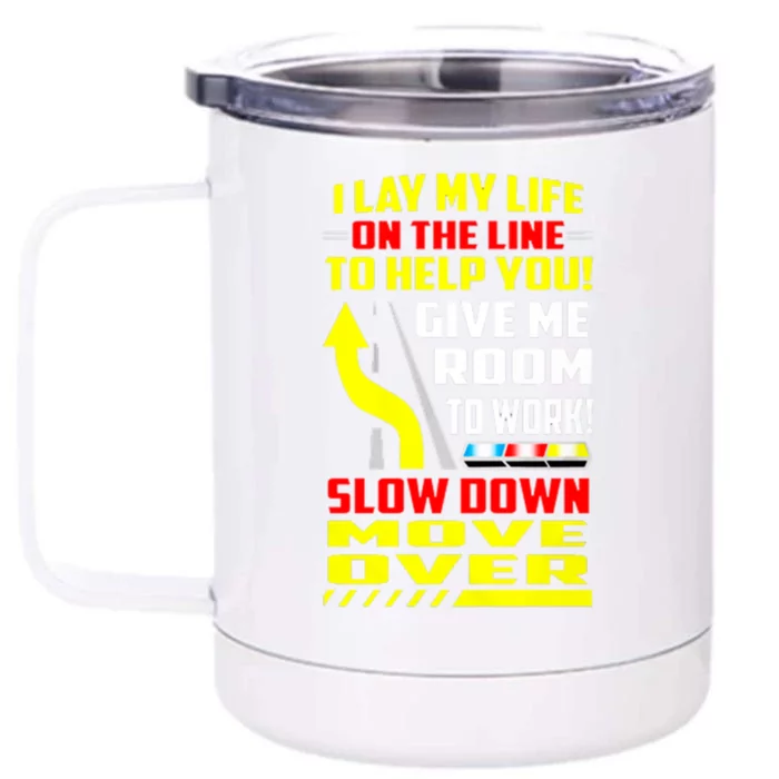 I Lay My Life On The Line To Help You Gift Slow Down Move Over Cool Gift Front & Back 12oz Stainless Steel Tumbler Cup