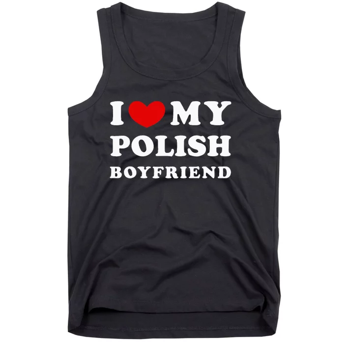 I Love My Polish Boyfriend Tank Top