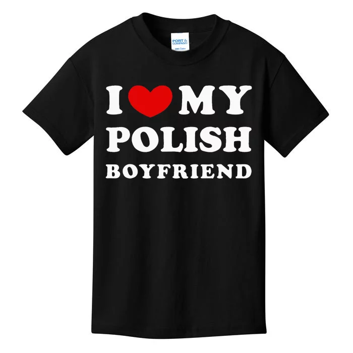 I Love My Polish Boyfriend Kids T-Shirt