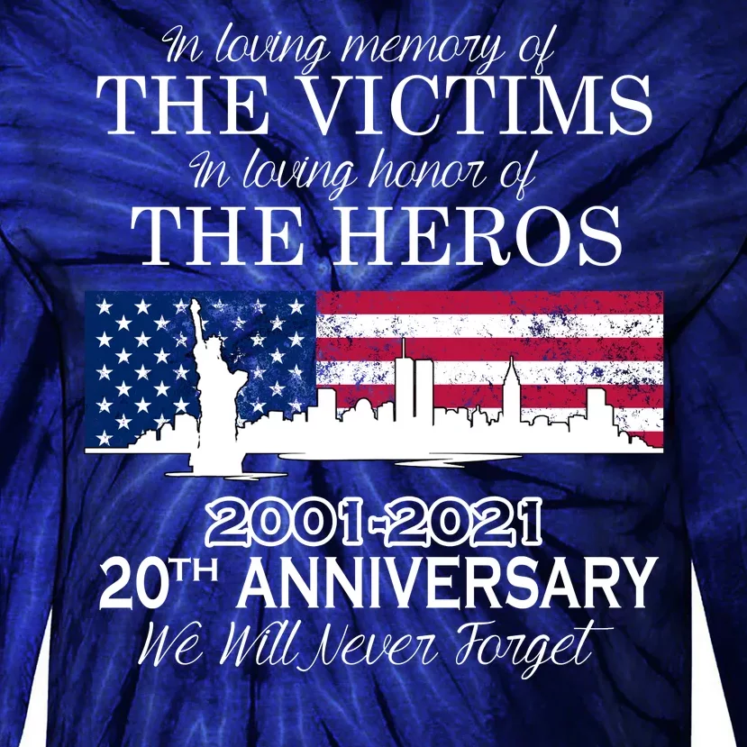 In Loving Memory Of The Victims Heroes 9/11 20th Anniversary Tie-Dye Long Sleeve Shirt