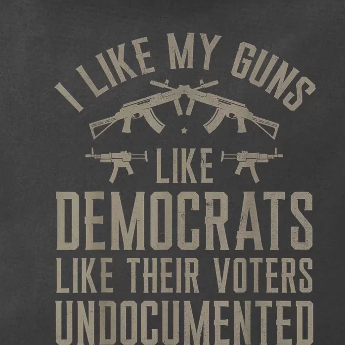 I Like My Guns Like Democrats Like Their Voters Undocumented Zip Tote Bag