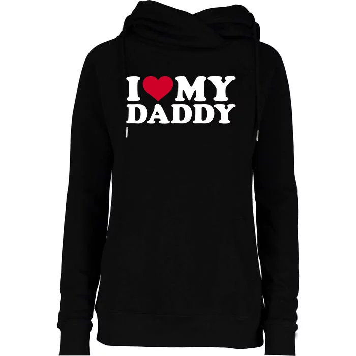 I Love My Daddy TShirt Womens Funnel Neck Pullover Hood