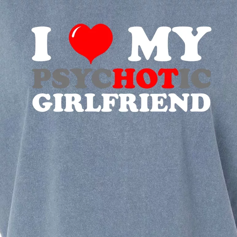 I Love My Psychotic Girlfriend Funny Gift Garment-Dyed Women's Muscle Tee