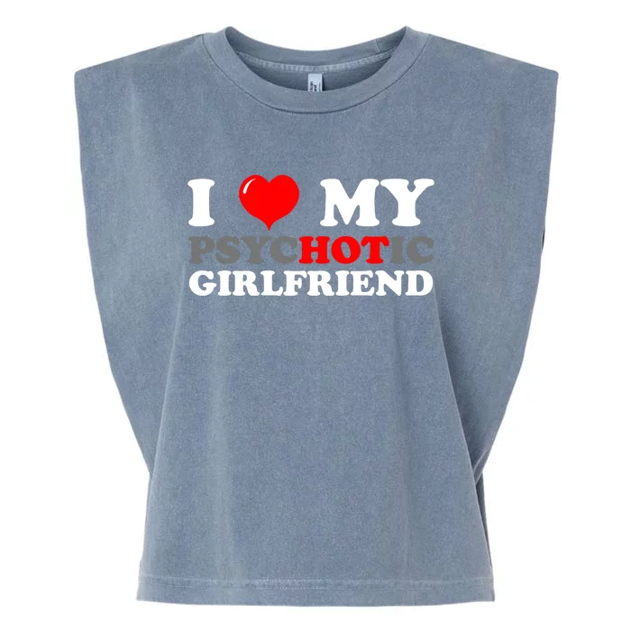 I Love My Psychotic Girlfriend Funny Gift Garment-Dyed Women's Muscle Tee