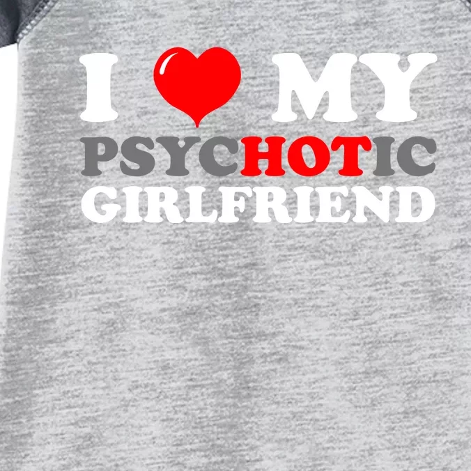 I Love My Psychotic Girlfriend Funny Gift Infant Baby Jersey Bodysuit