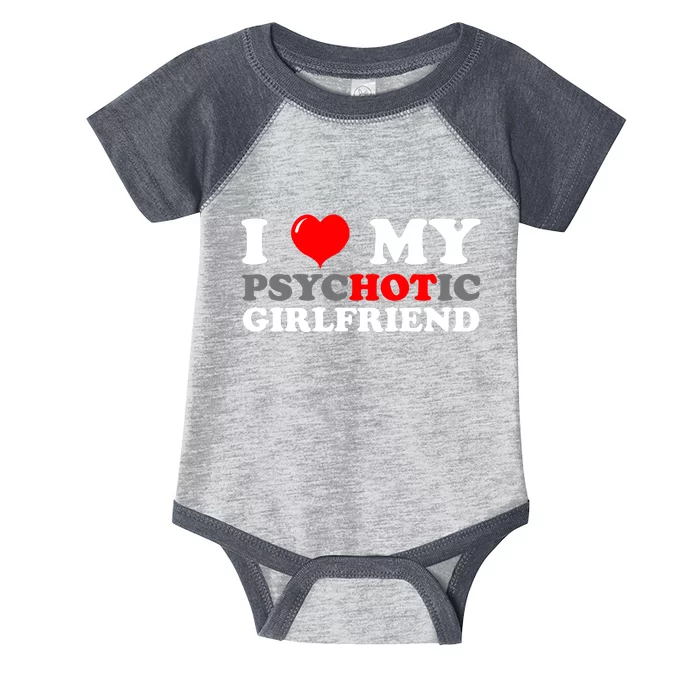 I Love My Psychotic Girlfriend Funny Gift Infant Baby Jersey Bodysuit