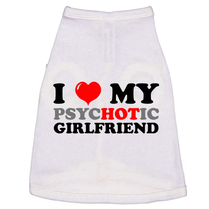 I Love My Psychotic Girlfriend Funny Gift Doggie Tank