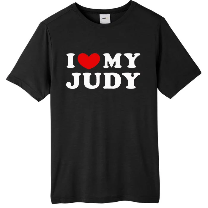 I Love My Judy I Heart My Judy funny sayings ChromaSoft Performance T-Shirt