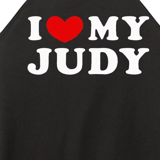 I Love My Judy I Heart My Judy funny sayings Women’s Perfect Tri Rocker Tank